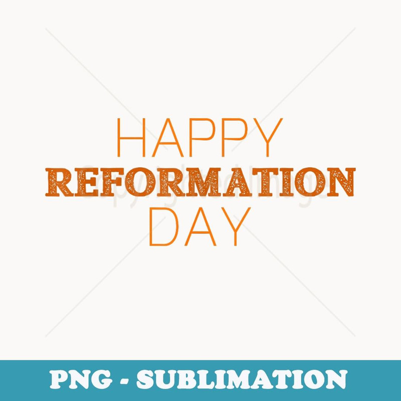 Happy Reformation Day 500 Anniversary Christian - Creative Sublimation PNG Download
