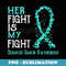 Her Fight Is My Fight Desmoid Tumor Awareness - Sublimation PNG File