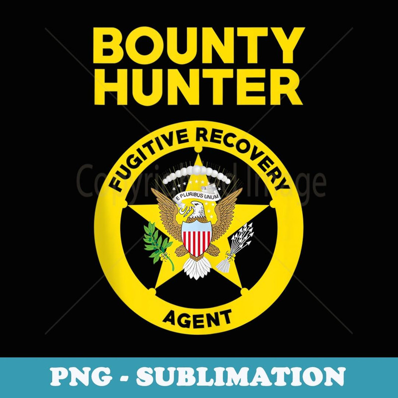 Bounty Hunter Fugitive Recovery Agent Bail Bondsman Duty - Professional Sublimation Digital Download