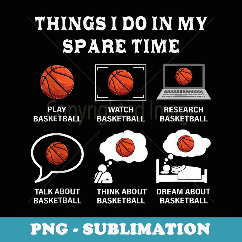 Things I Do In My Spare Time Basketball Lover Basketball - Instant PNG Sublimation Download