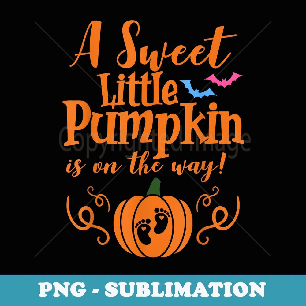 A Sweet Little Pumpkin On The Way Halloween Pregnancy Gender - Special Edition Sublimation PNG File
