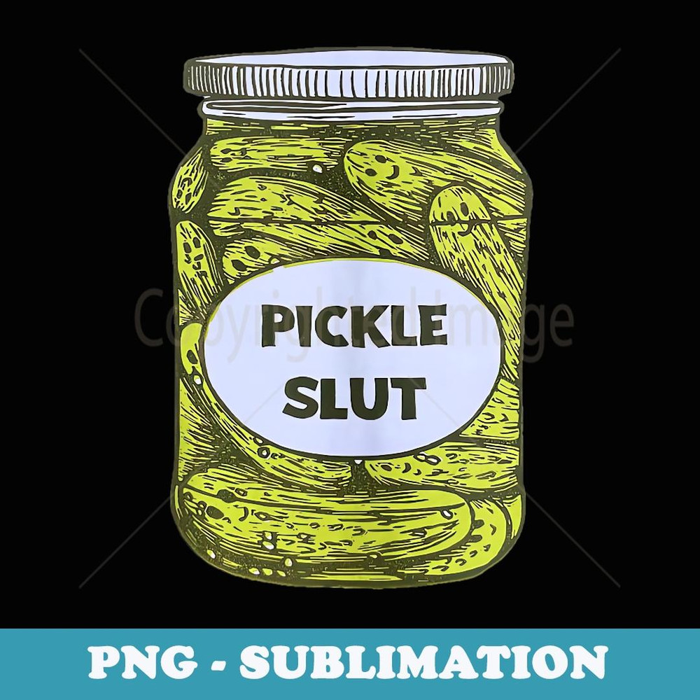 Pickle Slut Who Loves Pickles Apparel - Elegant Sublimation PNG Download