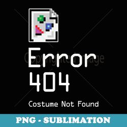 error 404 costume not found funny geek halloween costume - retro png sublimation digital download