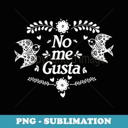 no me gusta - trendy sublimation digital download