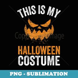 this is my halloween costume halloween - exclusive png sublimation download