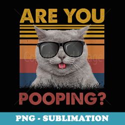 black cat funny womens are you pooping meowy cat lover - decorative sublimation png file