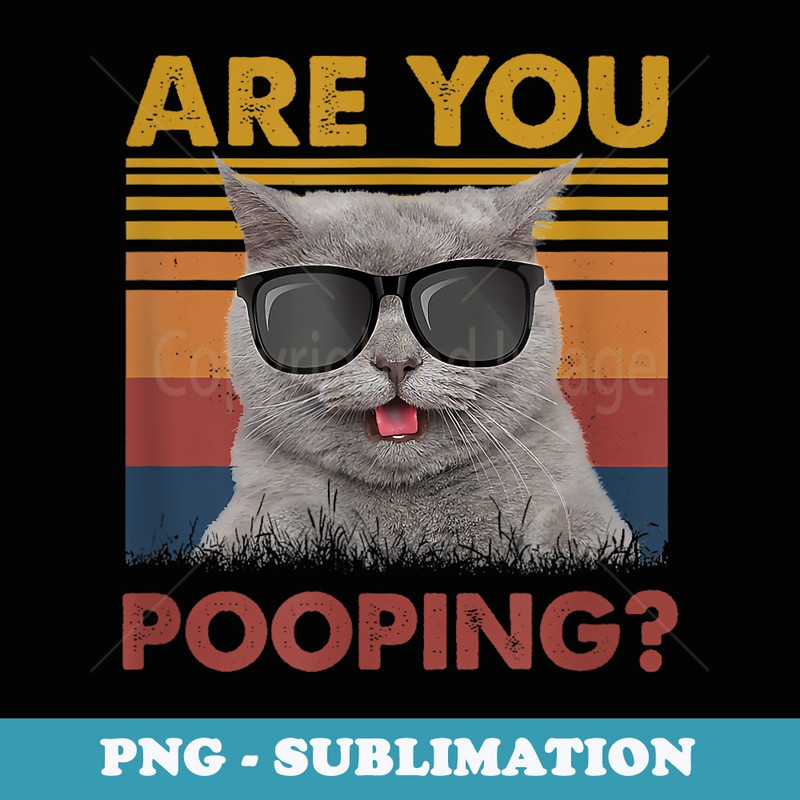 black cat funny womens are you pooping meowy cat lover - Decorative Sublimation PNG File