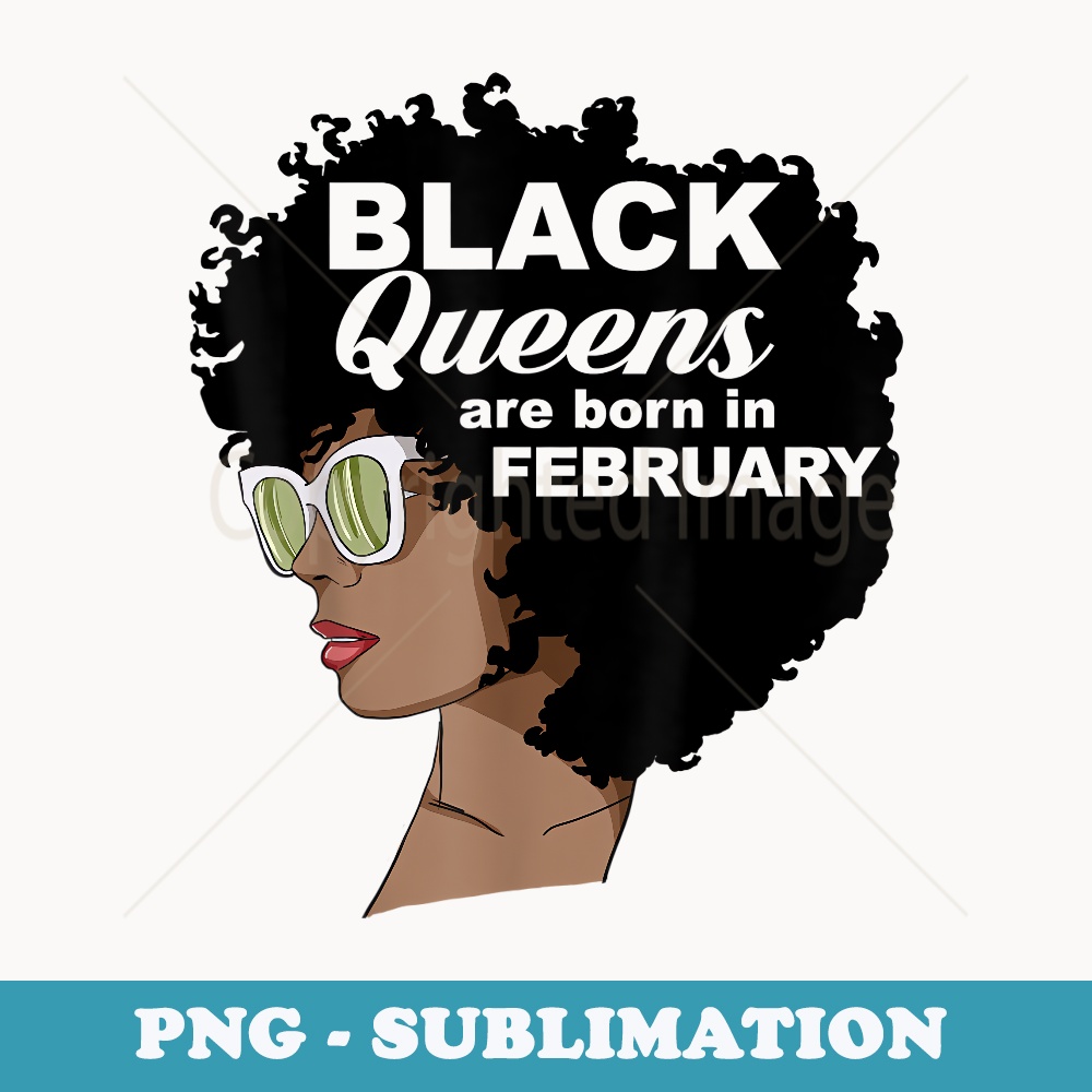 Black Queens are Born in February - Creative Sublimation PNG Download