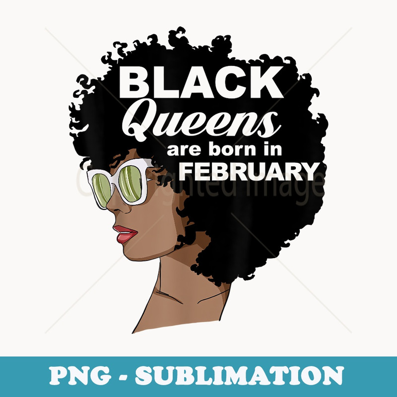 Black Queens are Born in February - Creative Sublimation PNG Download