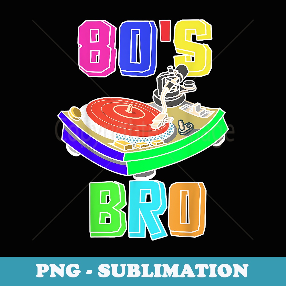 80's Bro Funny 1980's Party Costume Wear Outfit - Retro PNG Sublimation Digital Download