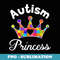 Autism Princess Daughter Family Autistic Awareness Girl - Signature Sublimation PNG File