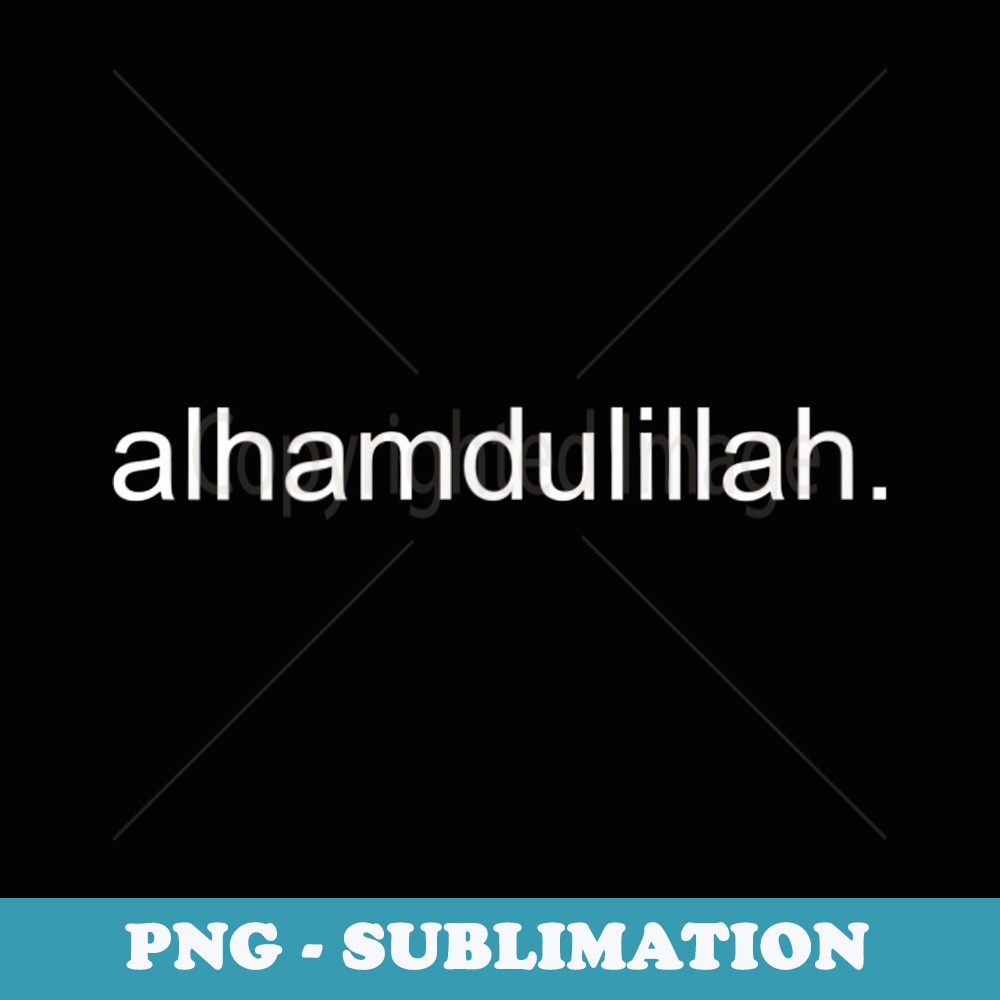 Alhamdulillah Muslim Salam Hello Peace Be Upon You Ramadan - PNG Transparent Sublimation Design