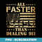 All Faster Than Dialing 911 - Funny Gun - Trendy Sublimation Digital Download