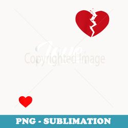 broken heart heartbreak love funny costume for men woman - aesthetic sublimation digital file