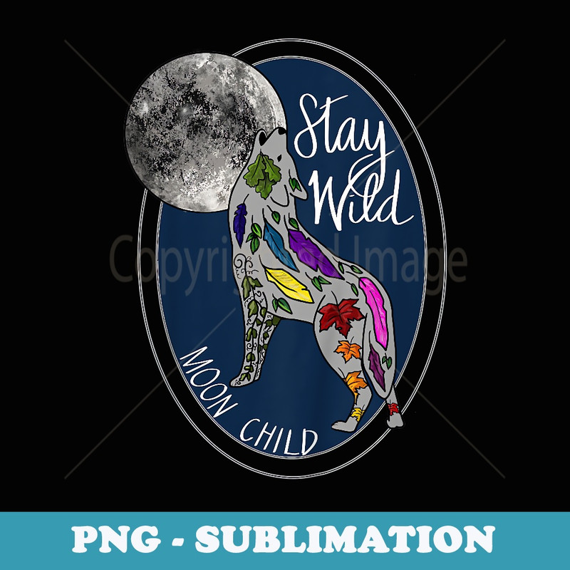Stay Wild Moon Child (Wolf) - Decorative Sublimation PNG File