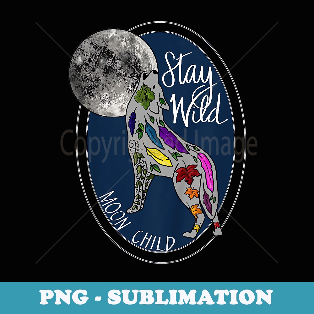 Stay Wild Moon Child (Wolf) - Professional Sublimation Digital Download