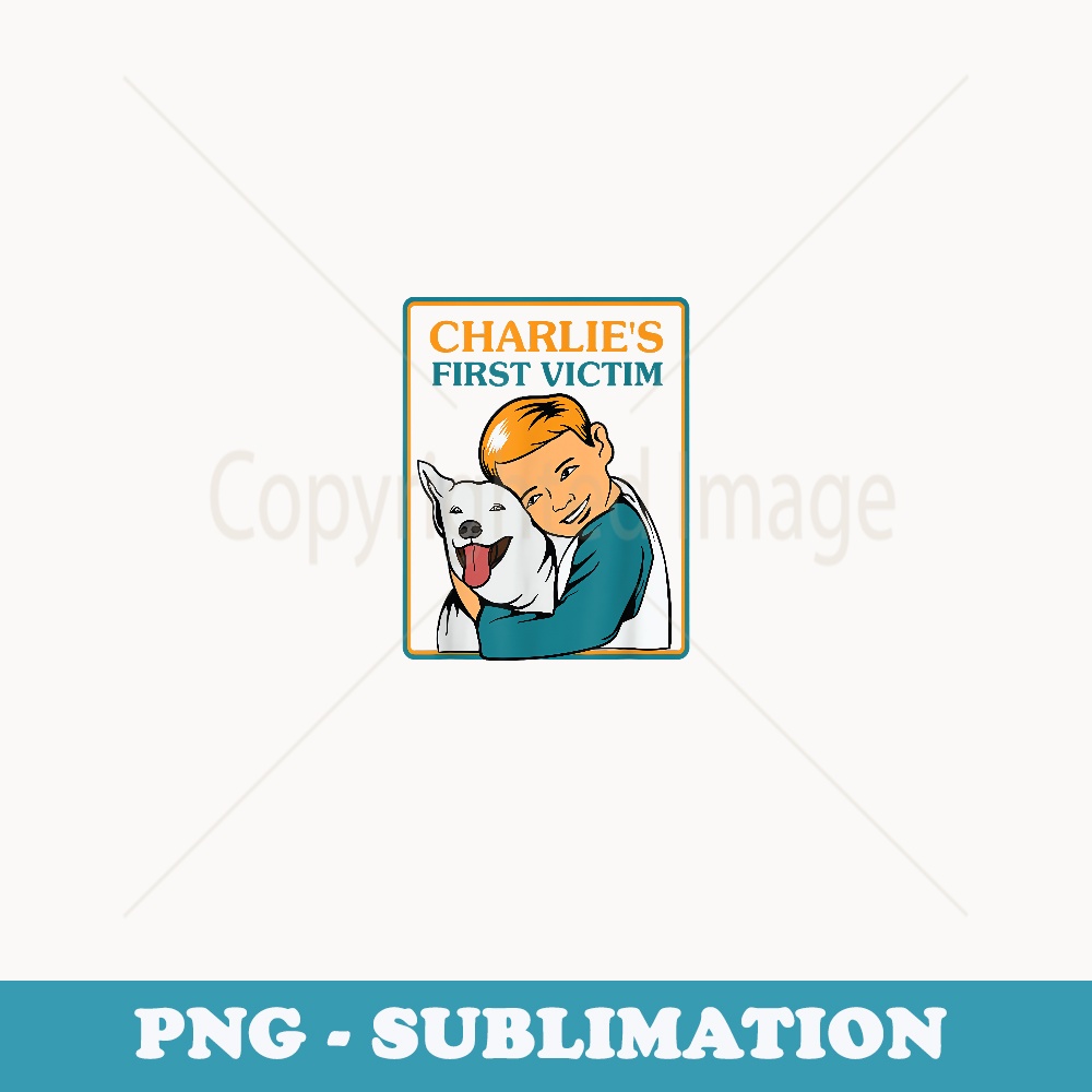 Charlie's First Victim Retro Horror - Sarcastic - High-Resolution PNG Sublimation File