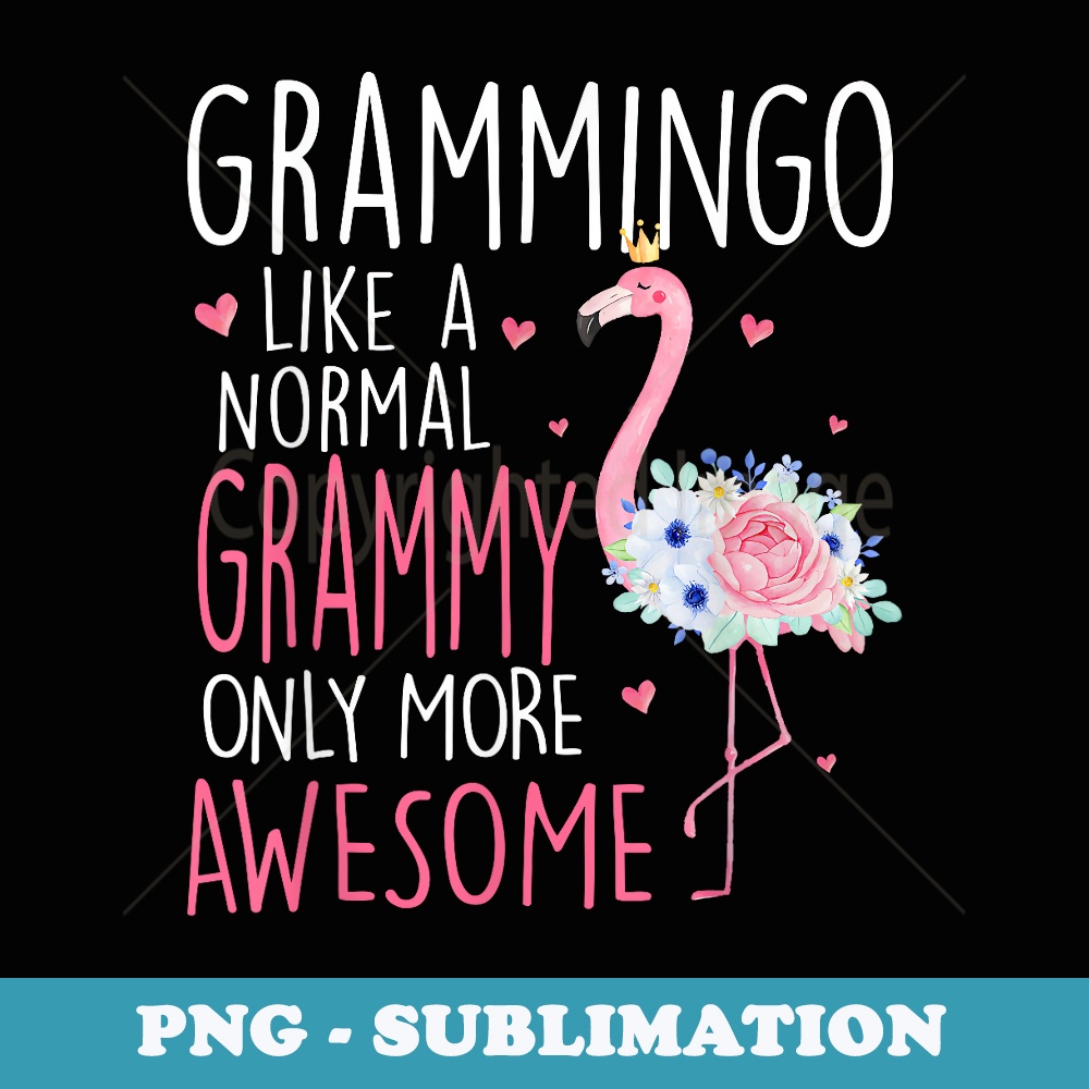Flamingo Grammingo like a normal Grammy Floral Funny Grandma - Exclusive PNG Sublimation Download