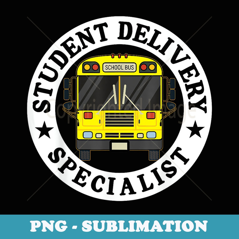 Student Delivery Specialist Funny School Bus Driver - Digital Sublimation Download File