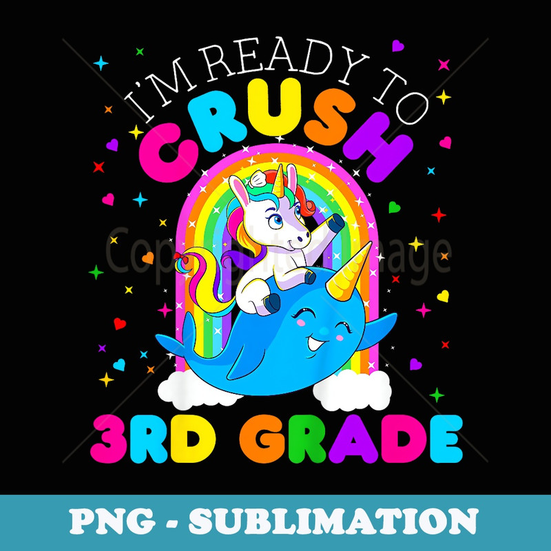 I'm Ready to Crush 3rd Grade Unicorn First Day of School - PNG Sublimation Digital Download
