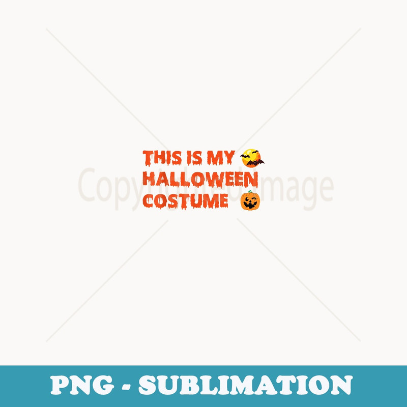 This Is My Halloween Costume - PNG Sublimation Digital Download