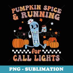 pumpkin spice & running for call lights er nurse halloween - premium sublimation digital download