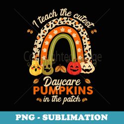 rainbow i teach the cutest daycare pumpkin halloween teacher - trendy sublimation digital download