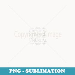 s i myself am strange and unusual funny halloween - png transparent sublimation file