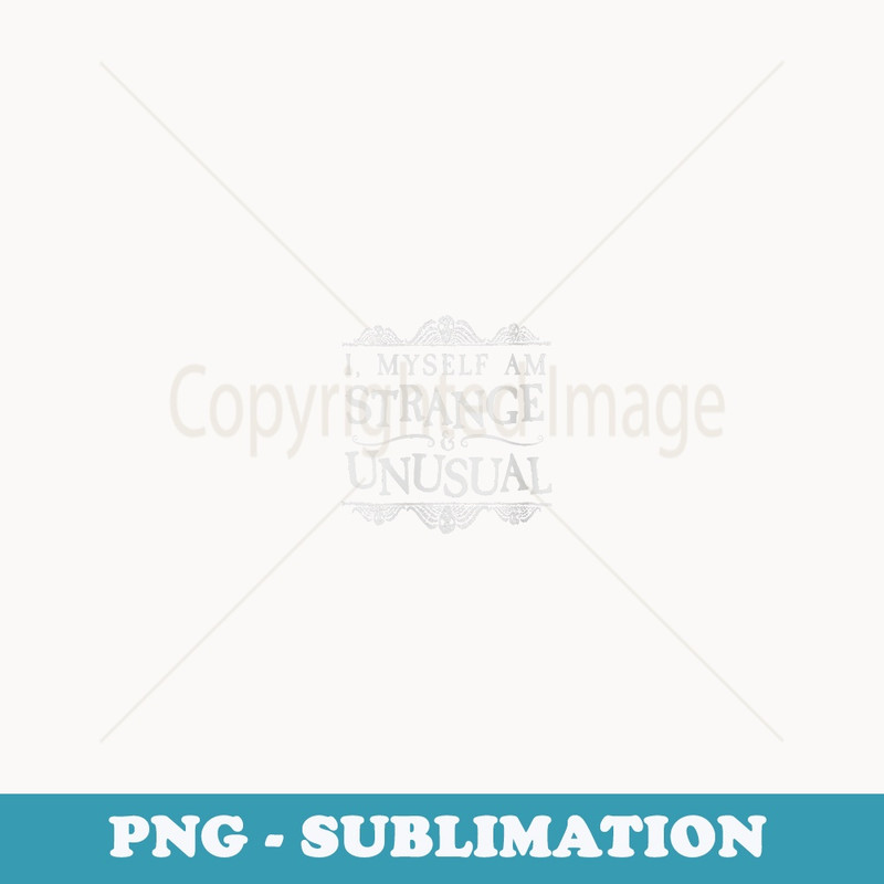 s I Myself Am Strange And Unusual Funny Halloween - PNG Transparent Sublimation File