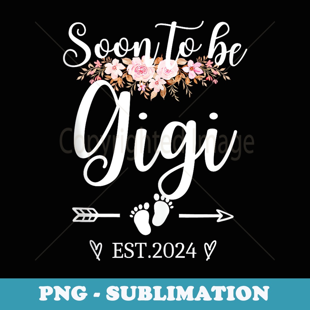 Soon To Be Gigi 2024 New Grandma First Time Mother's Day - Unique Sublimation PNG Download