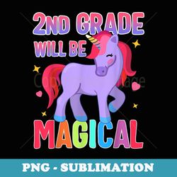 2nd grade will be magical first day of school unicorn girls - creative sublimation png download