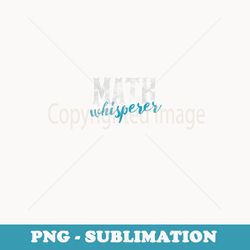 math whisperer funny teacher whizzes tutors - exclusive sublimation digital file