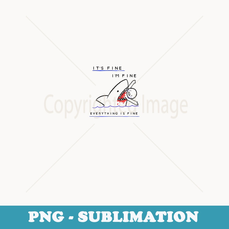 Funny Sarcastic Bloody Its Fine Im Fine Everythings Fine - Elegant Sublimation PNG Download