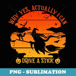 why yes actually i can drive a stick - aesthetic sublimation digital file