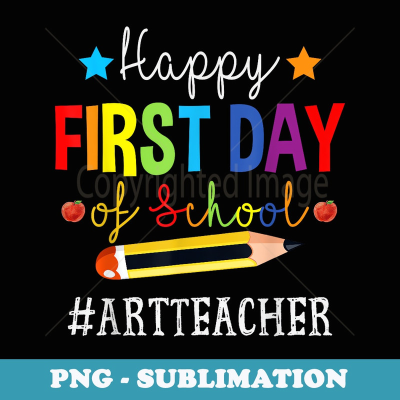 Art Teacher Squad Happy 1st Day Of School Back to School - Unique Sublimation PNG Download