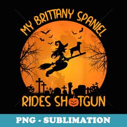 funny my brittany spaniel rides shotgun witch halloween - unique sublimation png download