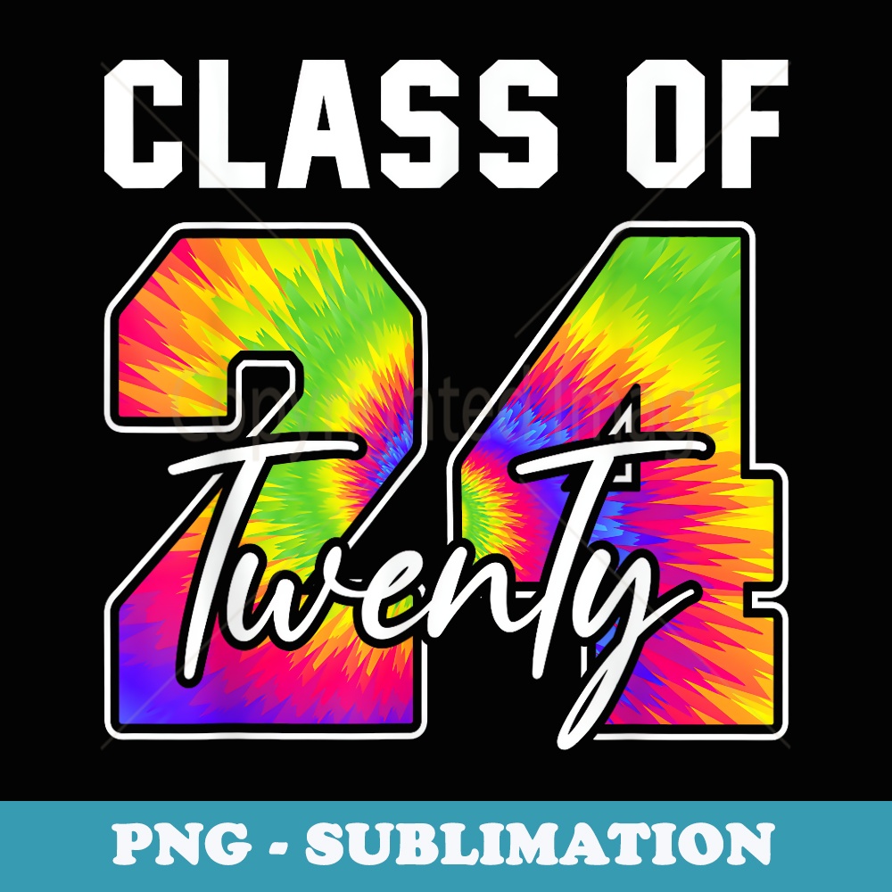 Class of 2024 Senior 2024 Back To School Graduation Tie Dye - PNG Sublimation Digital Download