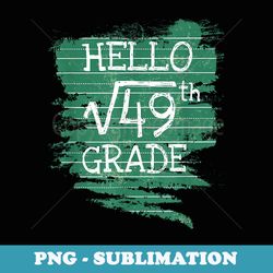 back to school 49 square root of 49 math teacher 7th grade - modern sublimation png file