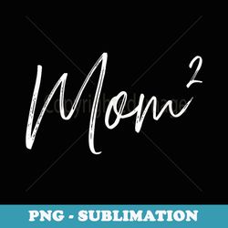 twin mom squared two - premium sublimation digital download