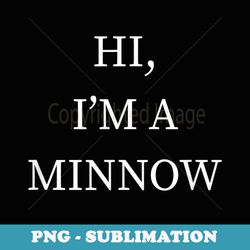 i'm a minnow halloween fisher funny last minute idea - premium sublimation digital download