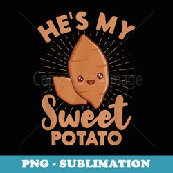 he's my sweet potato i yam thanksgiving couple matching - vintage sublimation png download