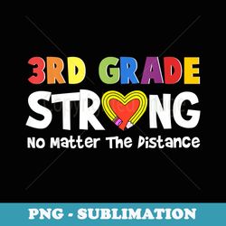 3rd grade strong no matter the distance pencil heart - modern sublimation png file