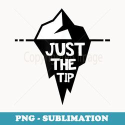 just the tip iceberg - sublimation png file