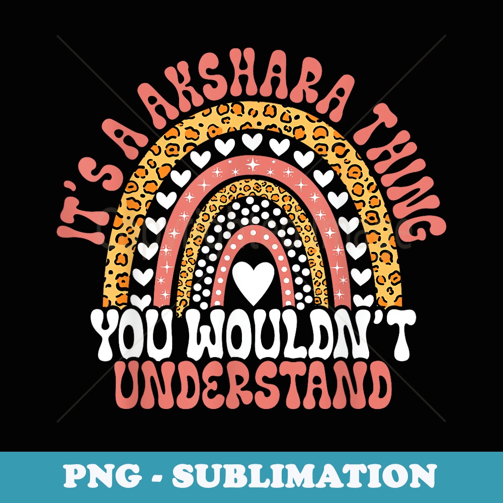 Funny Akshara Name Funny Akshara Birthday Quote Akshara - Modern Sublimation PNG File