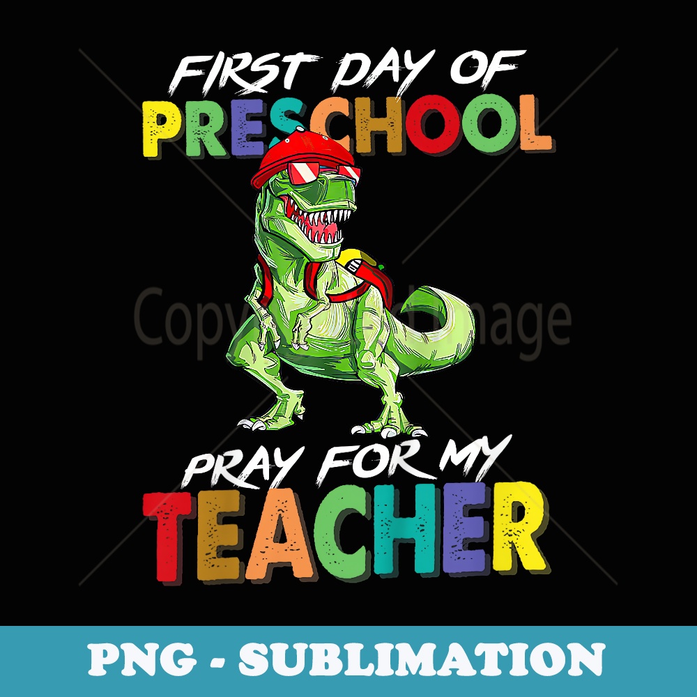 1st Day of Preschool Pray for My Teacher Back To School - Sublimation PNG File