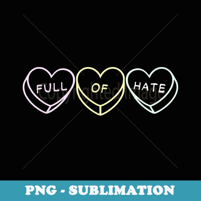 Full Of Hate Cupid's Sarcastic Candy Heart Valentines - Artistic Sublimation Digital File