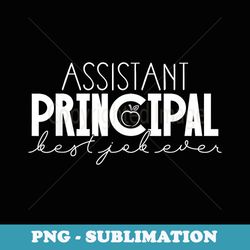 assistant asst principal best job every back to school - professional sublimation digital download