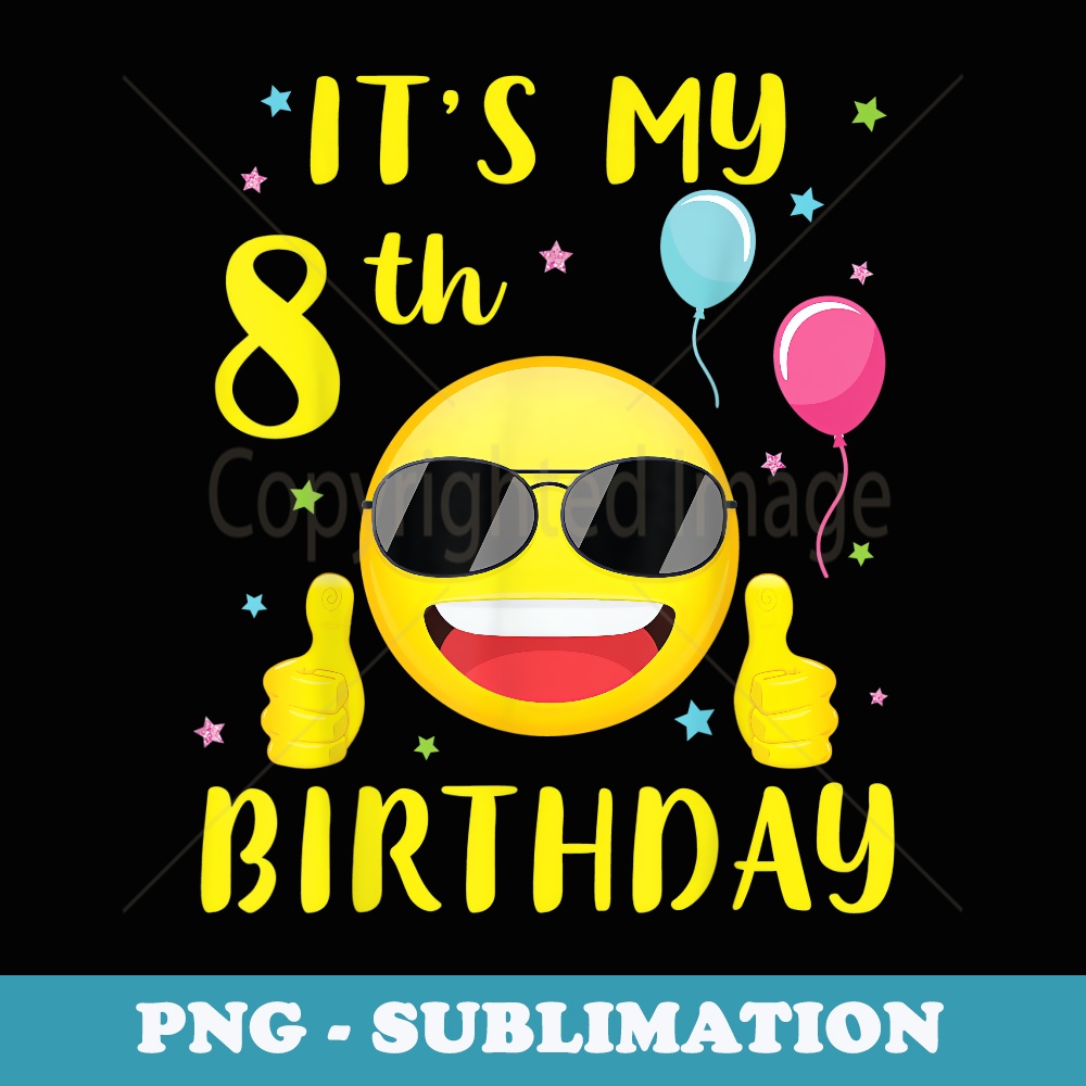 Smile Emotion Face It's My 8th Birthday Happy Boy Girl - Instant PNG Sublimation Download