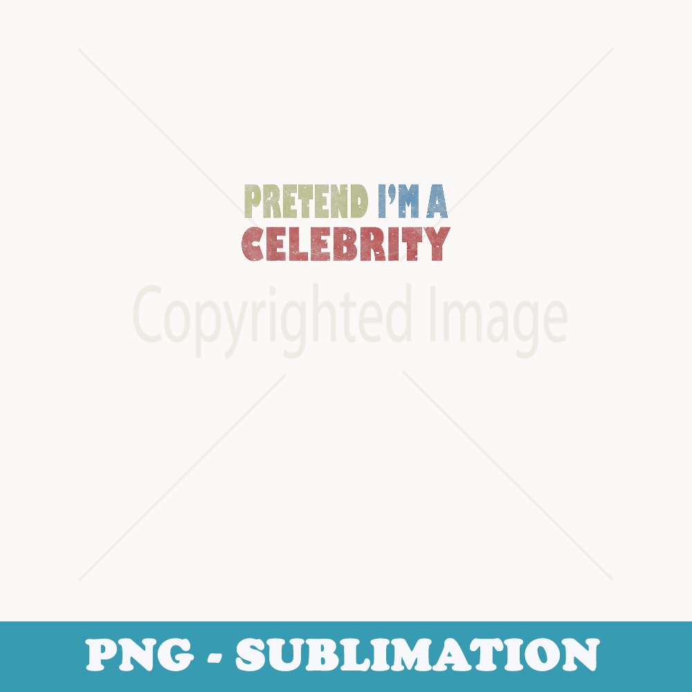 Lazy Pretend I'm A Celebrity Easy Halloween Costume - Instant PNG Sublimation Download
