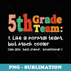 5th grade team definition like normal team back to school - premium png sublimation file